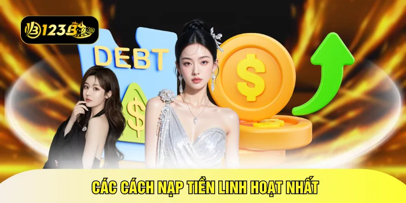 Các cách nạp tiền linh hoạt nhất