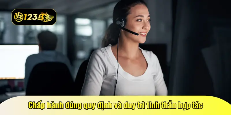 Chấp hành đúng quy định và duy trì tinh thần hợp tác