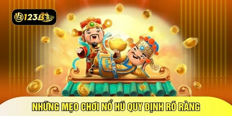 Những mẹo chơi nổ hũ quy định rõ ràng 